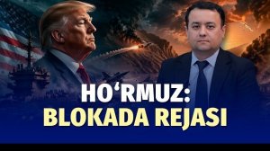 🍿 AQSHning yangi rejasi: Ho‘rmuz blokadasi amalga oshadimi?