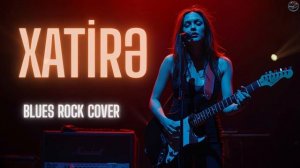XATİRƏ | Azerbaijani Song (Blues Rock Cover)