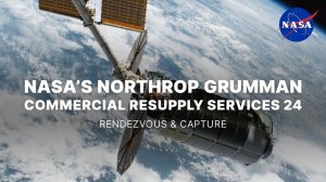 Сближение и захват корабля Northrop Grumman в рамках 24-й миссии NASA по коммерческой доставке груза