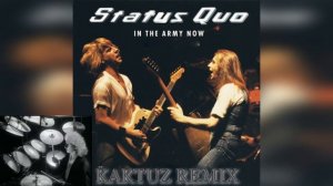 Status Quo - In The Army Now (KaktuZ RemiX)
