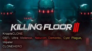 Killing Floor 3 | OST | CloneHero