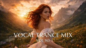 Best Vocal Trance Mix Vol.163 💫 ｜ Euphoric & Uplifting Female Vocals ｜  EDM Trance 2026-(1080p60)