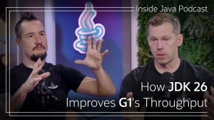 How JDK 26 Improves G1's Throughput - Inside Java Podcast 54