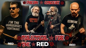 The Reds — Dialectical Fire (Dream Concert, part I)