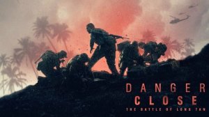 Битва при Лонгтане | Danger Close: The Battle of Long Tan (2019)