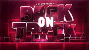 [IMPOSSIBLE] 8 Players Beat BACK ON TRACK + Frame Counter