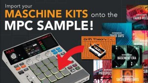 AKAI MPC Sample: How to Transfer Maschine Kits