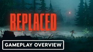 Replaced - Обзорный геймплей