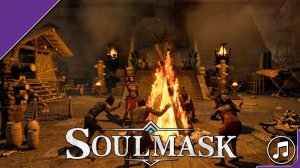 ➤ Нарезка Soulmask [ Забавные моменты ] Мои развлечения ночью в племени