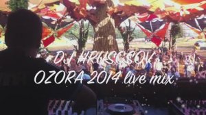 Dj Hruscsov @ O.Z.O.R.A. 2014  (Psychedelic Trance DJ Mix)