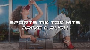 Sports Tik Tok Hits - Drive and Rush