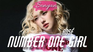 ROSE (ROSÉ)  - NUMBER ONE GIRL [K-POP RUS COVER BY SONYAN]_320k