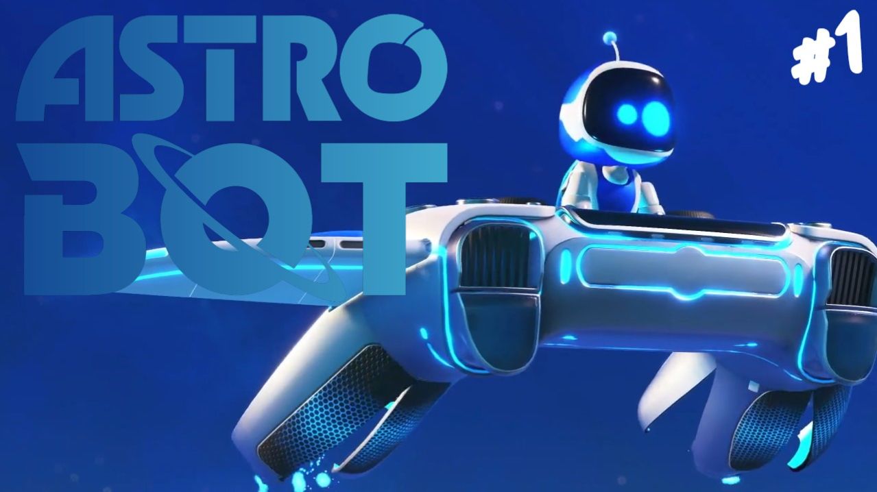 Astro Bot - Прохождение #1 Астро Бот. смотреть онлайн