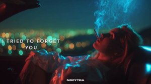 NOCYTRA - I Tried To Forget You