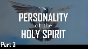 Личность Святого Духа | Часть 3 - Серия "Общие точки соприкосновения"