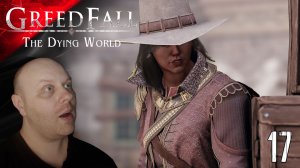 Прохождение Грид Фол 2 ➤ Исследуем Перен #17часть1 ➤ GreedFall 2: The Dying World