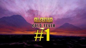 Alaska Gold Fever прохождение на русском #1