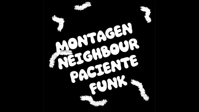 Montagen Heighbour Paciente Funk (Ultra Slowed)