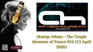 Moniqa Adams - The Couple Moments of Trance 016 (13 April 2026)