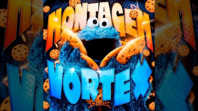 MONTAGEM VORTEX🍪🍪✌️✌️🔥🕶️
