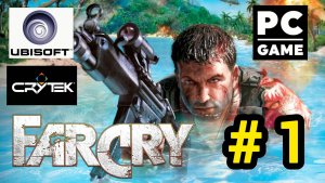 Far Cry | PC | Полное прохождение # 1