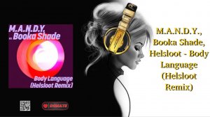 M.A.N.D.Y., Booka Shade, Helsloot - Body Language (Helsloot Remix)