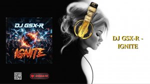 DJ GSX-R - IGNITE