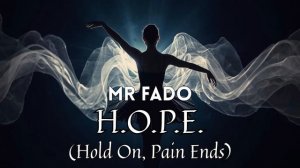 Mr Fado - H.O.P.E. (Hold On, Pain Ends)