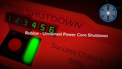 Roblox - Unnamed Power Core Shutdown