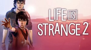 Life is Strange 2 - ПРОХОДИМ НА РАССЛАБОНЕ