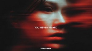 NOCYTRA - You Never Stayed
