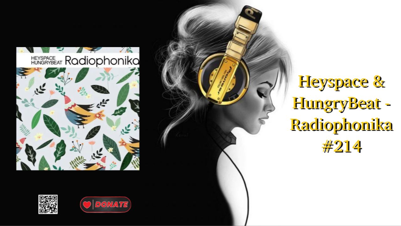 Heyspace & HungryBeat - Radiophonika #214