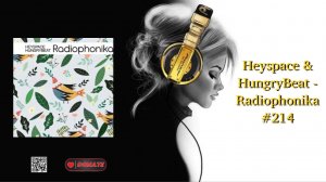 Heyspace & HungryBeat - Radiophonika #214