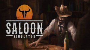 Дикий Запад, дикие нравы - Saloon Simulator: Prologue