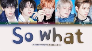 TXT - So What [ПЕРЕВОД НА РУССКИЙ/КИРИЛЛИЗАЦИЯ Color Coded Lyrics]