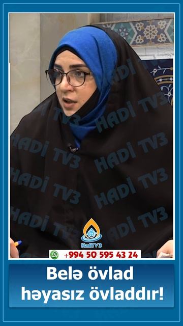 Belə övlad həyasız övladdır. İlahiyyaytçı Lalə Mehdiyeva.