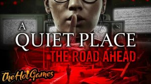 ТИХОЕ МЕСТО ► A Quiet Place The Road Ahead прохождение #1