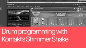 14. Drum Programming with Kontakt's Shimmer Shake