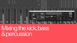 17. Mixing Bass, Kick and Percussion