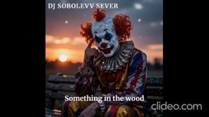 Dj sobolevv sever Something in the Wood