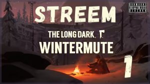 Немного холода вам ❄️ The Long Dark: WINTERMUTE ❄️ 1