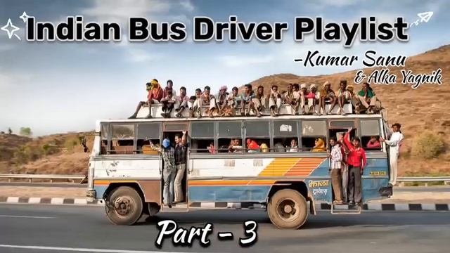 Indian Bus Driver Playlist (part- 3) || Hindi 90s Song || Kumar Sanu || #song #trending #youtube