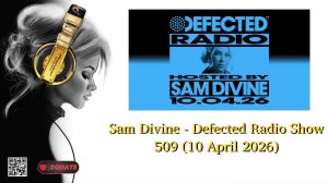Sam Divine - Defected Radio Show 509 (10 April 2026)