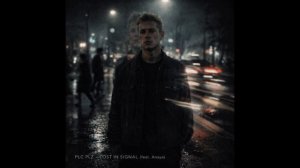 PLC PLZ — LOST IN SIGNAL (feat. Anaya)