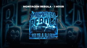 MONTAGEM REBOLA 1 Hour|1 час