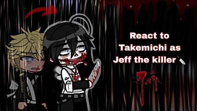 Tokyo Revengers React To Takemichi As Jeff The Killer 1/2. By: Helen Art.