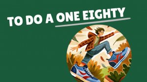 TO DO AN ABOUT FACE | TO DO A ONE-EIGHTY