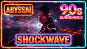 ABYSSAi - SHOCKWAVE (HEAVY 90s EURODANCE)