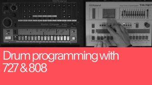 13. Drum Programming with 727 and 808