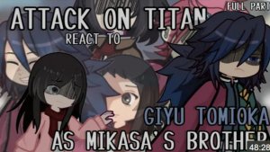 Attack On Titan React To Giyu Tomioka As Mikasa's Brother, Full Parts, Crdts In Desc., 2X